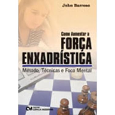 Imagem de Como Aumentar a Força Enxadrística - Método, Técnicas e Foco Mental - 