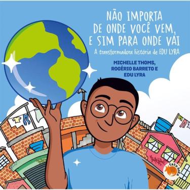 Imagem de Não importa de onde você vem e sim para onde você vai: A transformadora história de Edu Lyra