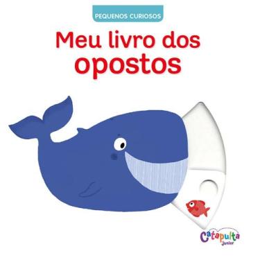 Imagem de Livro - Pequenos Curiosos: Meu livro dos opostos