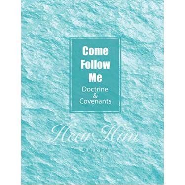 Imagem de Come, Follow Me: Doctrine & Covenants Hear Him Study Journal: Hear Him! Gospel Study Companion, Inspirational Study Journal For Teenagers, Tweens, ... Women; 8.5"x11" 110 Pages , Dot Grid Layout