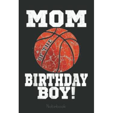 Imagem de Mom of the Birthday Boy Basketball Lover Vintage Retro Notebook: A blank lined basketball notebook 6x9 in 110 Pages that makes a fun basketball gift ... women's basketball, team basketball gifts