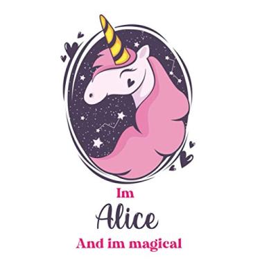 Imagem de I'm Alice And I'm Magical: Cute Journal Notebook With Name On Front Cover, 120 pages College Ruled Notebook Journal & Diary for Writing & Note Taking ... Personalized Notebooks For Girls And Women)