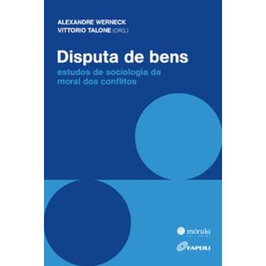Imagem de Disputa de bens: Estudos de sociologia da moral dos conflitos - Morula