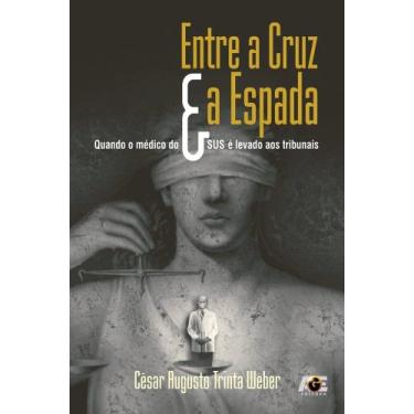 Imagem de Entre a Cruz e a Espada. Quando o Médico do Sus é Levado aos Tribunais