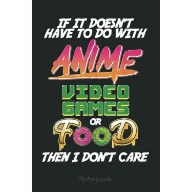 Imagem de Funny Anime Video Games or Food - For Anime Fans! Notebook: Video Games Notebook and Tracker: Gamer's Journal Designed To Record Current and Future Gaming | Gaming Fire