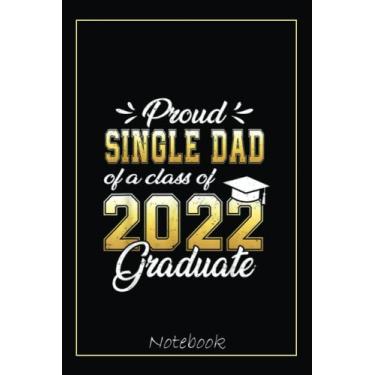 Imagem de Proud Single Dad Of A Class Of 2022 Graduate Graduation Notebook Vintage Style: Graduation Gift Diary For Notes, Congratulations, Graduate Journal, ... Journal, 6x9 college ruled notebook