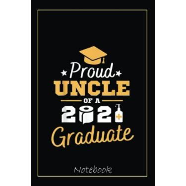 Imagem de Mens Proud Uncle 2021 Graduate Graduation Family Matching Group Notebook: Graduation Gift Diary For Notes, Congratulations, Graduate Journal, Gold ... Journal, 6x9 college ruled notebook