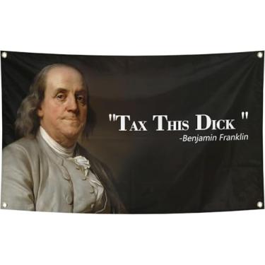 Imagem de Benjamin Franklin Tax This Dick Funny Flag Banner Flag For Room 9 x 5 pés, pôster engraçado com 4 ilhós de latão para decoração de quarto de dormitório universitário, festa ao ar livre