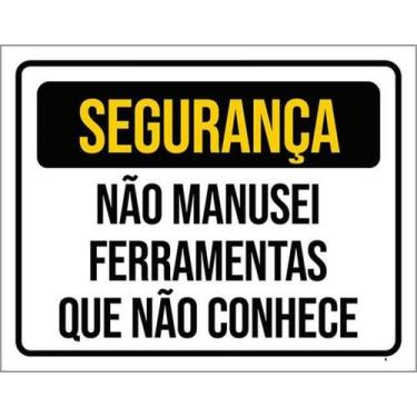 Imagem de Placa Segurança Não Manusei Ferramentas Conhece - Sinalizo