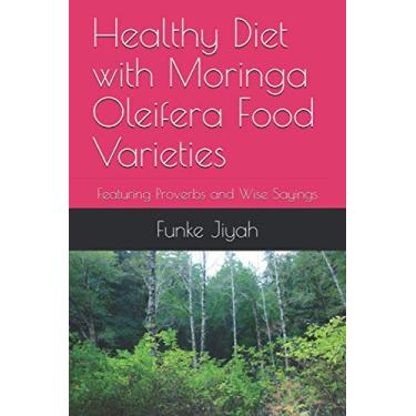 Imagem de Healthy Diet with Moringa Oleifera Food Varieties: Featuring Proverbs and Wise Sayings