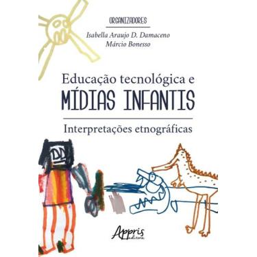 Imagem de Livro - Educação tecnológica e mídias infantis: interpretações etnográ
