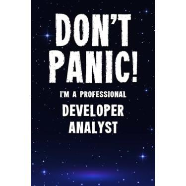 Imagem de Don't Panic! I'm A Professional Developer Analyst: Customized 100 Page Lined Notebook Journal Gift For A Busy Developer Analyst: Far Better Than A Throw Away Greeting Card.