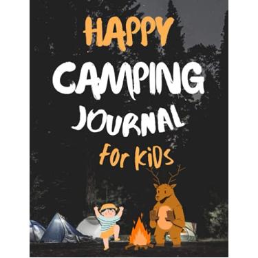 Imagem de Happy Camping Journal For Kids: Camping Journal & RV Logbook, Family Campsite Adventure Keepsake | A Campground Notebook For Kids (Adventure Journals & Log Books)