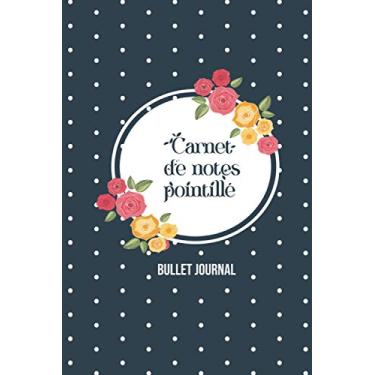 Imagem de Carnet de notes pointillé Bullet journal: Pour prendre des notes, dessiner et organiser vos activités