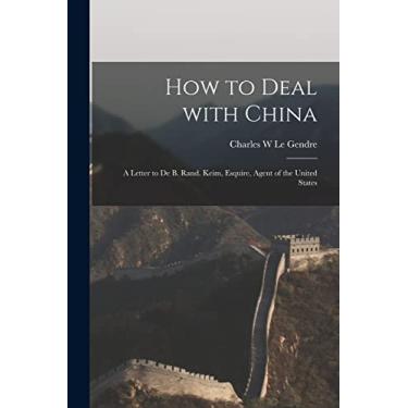 Imagem de How to Deal With China: a Letter to De B. Rand. Keim, Esquire, Agent of the United States