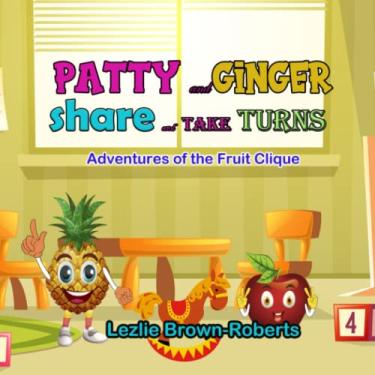 Imagem de Patty and Ginger Share and Take Turns: Adventures of the Fruit Clique