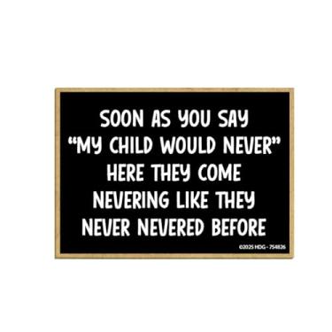 Imagem de Honey Dew Gifts, Soon as You Say, My Child Would Never, 6,3 cm x 9 cm, Ímãs de geladeira, ímãs de frases engraçadas, ímã para mãe, coisas para mães, presentes para mãe, 754826