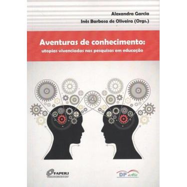 Imagem de Aventuras de conhecimento: Utopias vivenciadas nas pesquisas em educaç