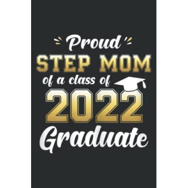 Imagem de Proud Step Mom of a Class of 2022 Graduate Senior 22: Wide Ruled Paper Notebook Journal | Pretty Wide Blank Lined Workbook ... for Home School College for Writing Notes