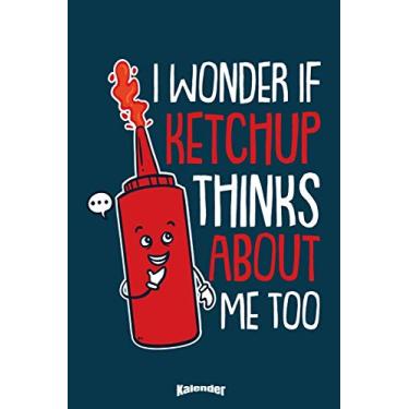 Imagem de Mein Lustiger Ketchup Kalender: Lustiger Kalender für Tomaten Liebhaber die gerne Tomatenketchup essen mit 108 cremefarbenen Seiten, Format 6 x 9 (ca. DIN A5) und Hochglanz Softcover
