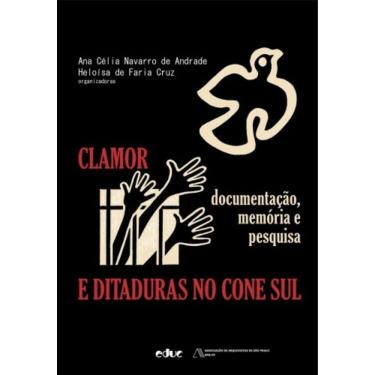 Imagem de Clamor E Ditaduras No Cone Sul - Documentação, Memória E Pesquisa