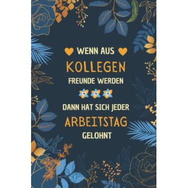 Imagem de Wenn Aus Kollegen Freunde Werden: Geschenk kollegin | Perfekt für Notizen, Zum Aufschreiben Von Gedanken, Zielen, Als Tagebuch oder Agenda | Lustige ... frauen männer Freunde Familie | Notizbuch A5