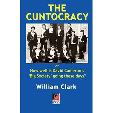 Imagem de THE CUNTOCRACY: or How well is David Cameron’s ‘Big Society’ going these days? (English Edition)