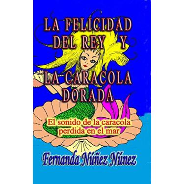 Imagem de La Felicidad del Rey y La Caracola Dorada. Aventura y Fantasía : Literatura Infantil y Juvenil | Libro Didáctico (Spanish Edition)
