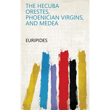 Imagem de The Hecuba Orestes, Phoenician Virgins, and Medea (English Edition)