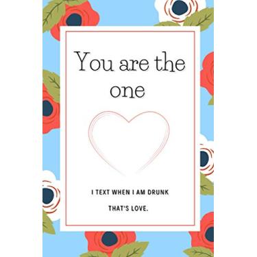 Imagem de You Are The One Cute Funny Valentine's Day Quote Lined Notebook for Couples Prank: 2021 Calendar, and Weekly Planner.