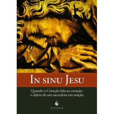 Imagem de Livro - In Sinu Jesu - Quando O Coração Fala Ao Coração: O Diário De U