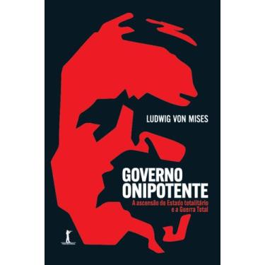 Imagem de Livro - Governo onipotente - A ascensão do Estado totalitário e a Guer