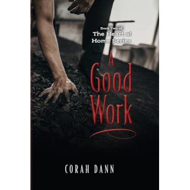 Imagem de A Good Work: Book Two of The Heart at Home Series