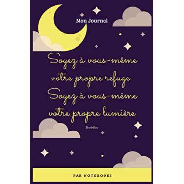 Imagem de Soyez à vous-même votre propre refuge Soyez à vous-même votre propre lumière: Journal gift/Notebook gift/Quotes/Quote cover/Citations / ... / "6x9 inches" / 110 pages/lined blank pages