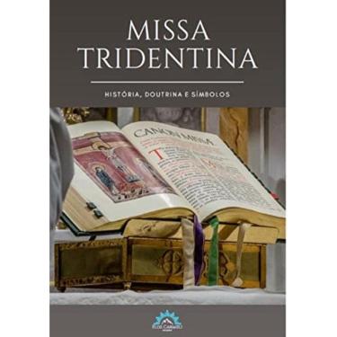Imagem de Missa Tridentina - História, Doutrina E Símbolos