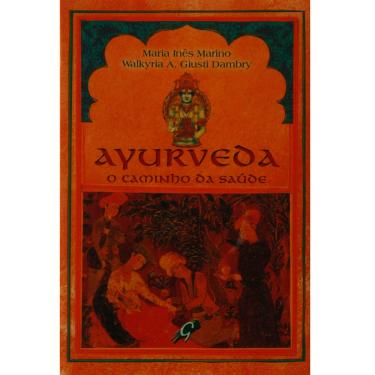 Imagem de Livro - Ayurveda: o Caminho da Saúde - Maria Inês Marino e Walkyria A. Giusti Dambry 