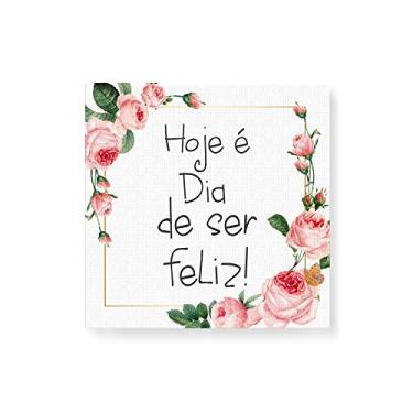 Imagem de Arte Maníacos Quadro Decorativo em Tela Canvas Hoje é Dia de Ser Feliz - 30x30cm