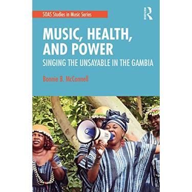 Imagem de Music, Health, and Power: Singing the Unsayable in the Gambia