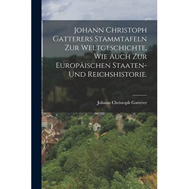 Imagem de Johann Christoph Gatterers Stammtafeln zur Weltgeschichte, wie auch zur Europäischen Staaten- und Reichshistorie.