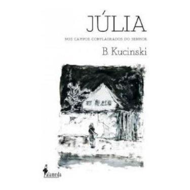 Imagem de Júlia - Nos Campos Conflagrados Do Senhor - ALAMEDA CASA EDITORIAL, So