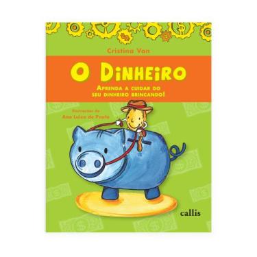 Imagem de Livro - O Dinheiro - Aprenda a Cuidar do Seu Dinheiro Brincando