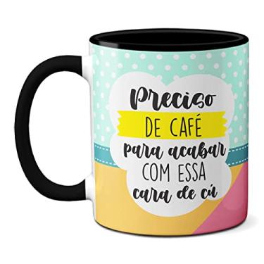 Imagem de Caneca Divertida Preciso De Café Pra Acabar Com A Cara De Cu (Preta)