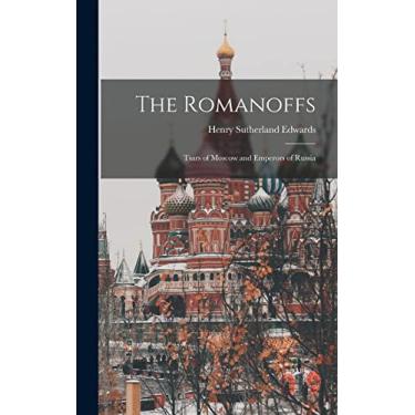 Imagem de The Romanoffs: Tsars of Moscow and Emperors of Russia