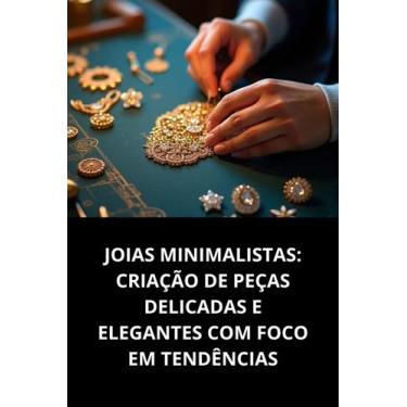 Imagem de Joias Minimalistas Criação De Peças Delicadas E Elegantes Com Foco Em 