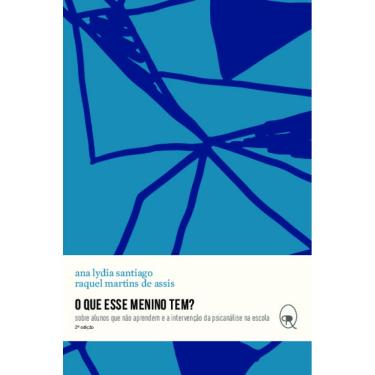 Imagem de O que esse menino tem?: sobre alunos que não aprendem e a intervenção da psicanálise na escola