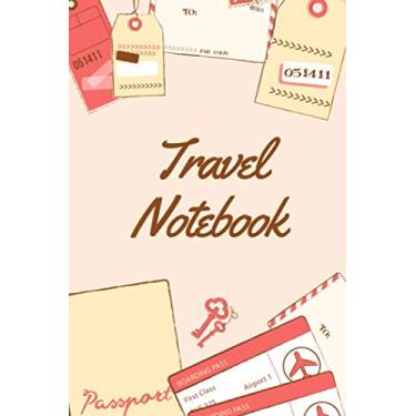 Imagem de Travel Notebook: Travel Notebook: Journal For Travel, Backpacking and Adventures; Inspiration and Motivation: Gifts for Friends, Family, Retirement or Couples: 6 x 9 108 Lined Paged Notebook