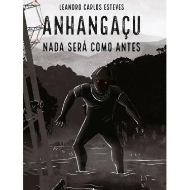 Imagem de Anhangaçu - Nada Sera Como Antes - Leandro Carlos Esteves - Dobradura