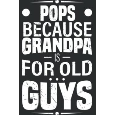 Imagem de Pops Because Grandpa Is for Old Guys Retro Dad Father S Day.pdf: Journal/Ruled Notebook with Premium Paper, Inner Pocket, with 6" x 9", 120 Pages.