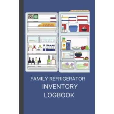 Imagem de Family Refrigerator Inventory Logbook: Household Inventory; Grocery Shopping Checklist for freezer, fridge, and pantry organizational catalog notebook.