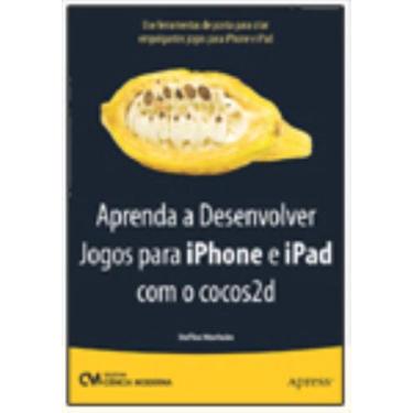 Imagem de Aprenda a DesenvolverJogos para iPhone e iPad com Cocos 2 - CIENCIA MO